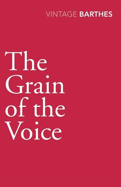 The Grain Of The Voice, Roland Barthes - Paperback - 9780099528340