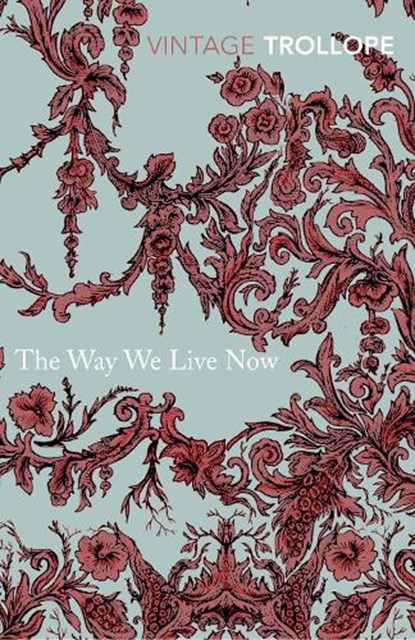 The Way We Live Now, Anthony Trollope - Paperback - 9780099528661