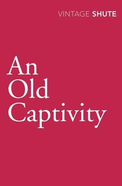 An Old Captivity, Nevil Shute - Paperback - 9780099530121