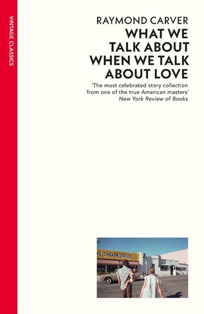 What We Talk About When We Talk About Love, Raymond Carver - Paperback - 9780099530329