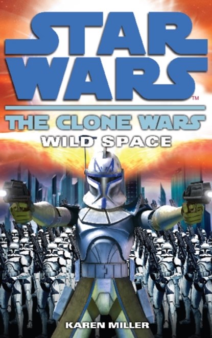 Clone Wars: Wild Space, Karen Miller - Paperback - 9780099533184