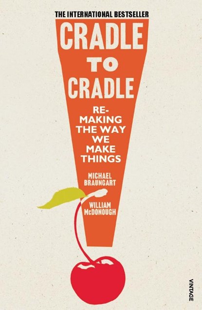 Cradle to Cradle, Michael Braungart ; William McDonough - Paperback - 9780099535478