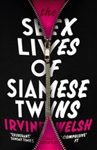 The Sex Lives of Siamese Twins | Irvine Welsh | 