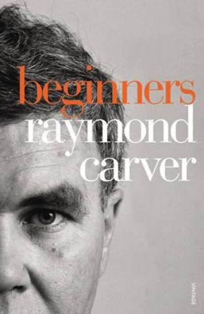 Beginners, Raymond Carver - Paperback - 9780099540328