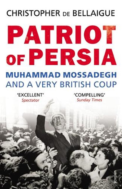Patriot of Persia, Christopher de Bellaigue - Paperback - 9780099540489