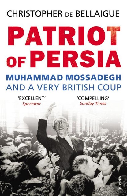 Patriot of Persia, Christopher de Bellaigue - Paperback - 9780099540489