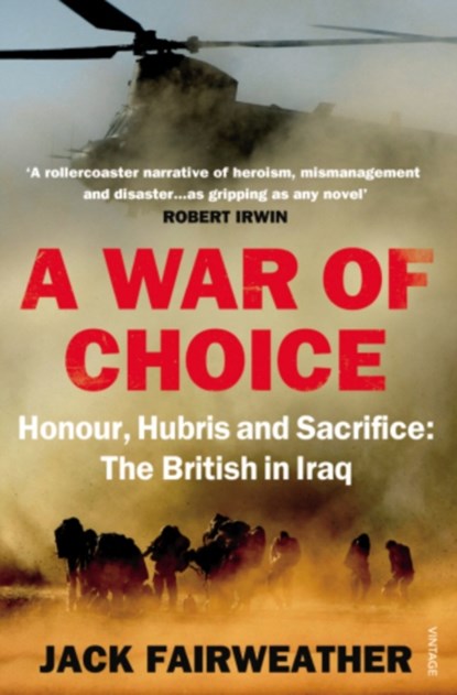 A War of Choice: Honour, Hubris and Sacrifice, Jack Fairweather - Paperback - 9780099542339