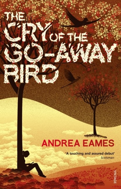 The Cry of the Go-Away Bird, Andrea Eames - Paperback - 9780099548485