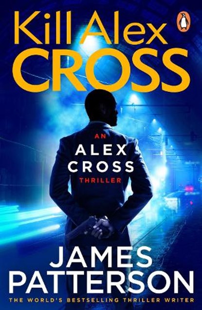 Kill Alex Cross, James Patterson - Paperback - 9780099550044