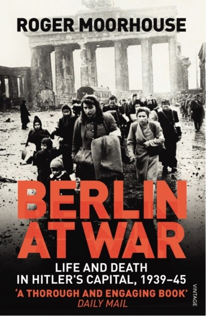 Berlin at War, Roger Moorhouse - Paperback - 9780099551898