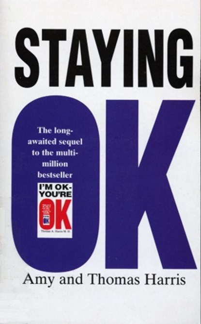 Staying Ok, Amy B. Harris ; Thomas A. Harris - Paperback - 9780099552512