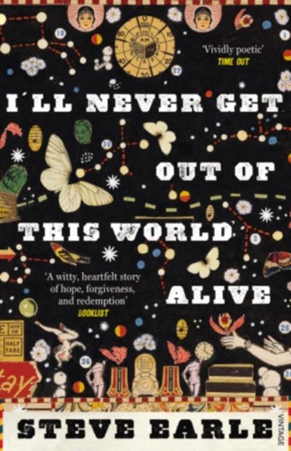 I'll Never Get Out of this World Alive, Steve Earle - Paperback - 9780099554479