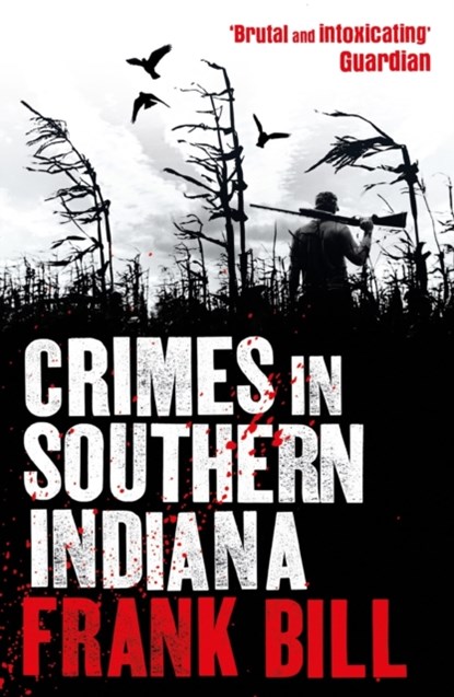 Crimes in Southern Indiana, Frank Bill - Paperback - 9780099558446
