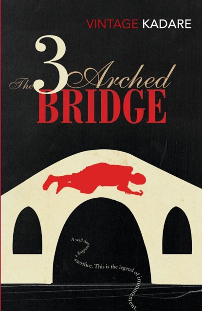 The Three-Arched Bridge, Ismail Kadare - Paperback - 9780099560883