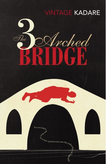 The Three-Arched Bridge, Ismail Kadare - Paperback - 9780099560883