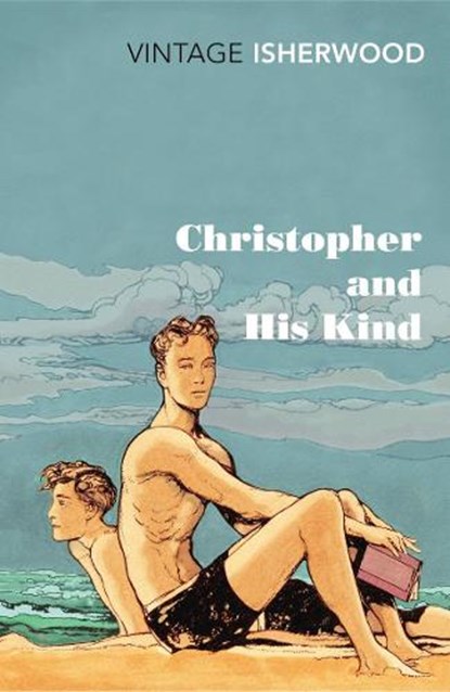 Christopher and His Kind, Christopher Isherwood - Paperback - 9780099561071