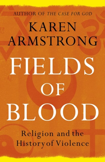 Fields of Blood, Karen Armstrong - Paperback - 9780099564980