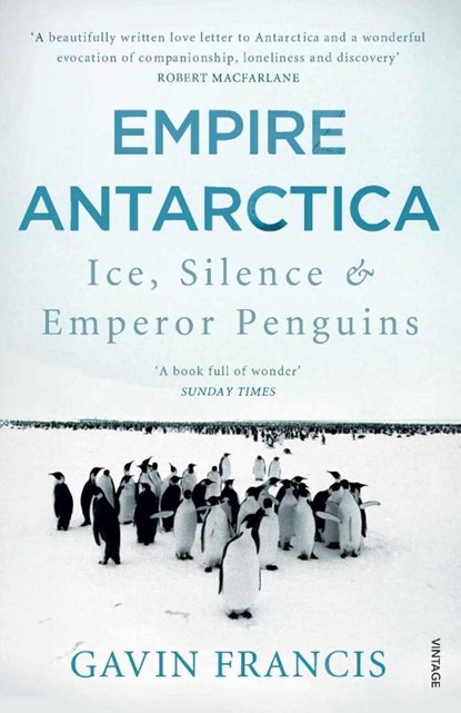 Empire Antarctica, Gavin Francis - Paperback - 9780099565963