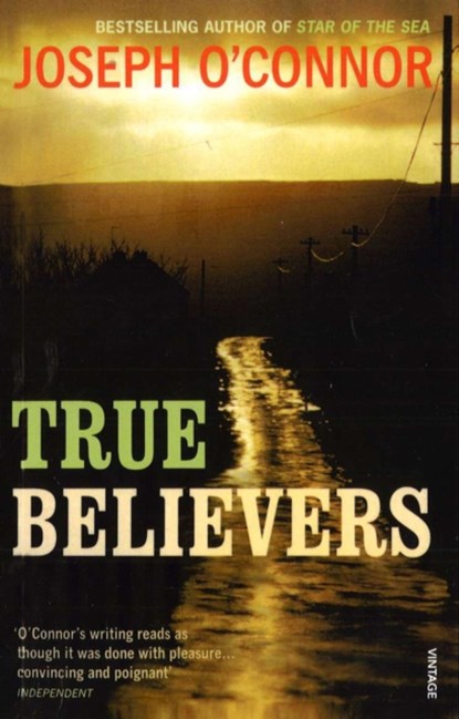True Believers, Joseph O'Connor - Paperback - 9780099569954