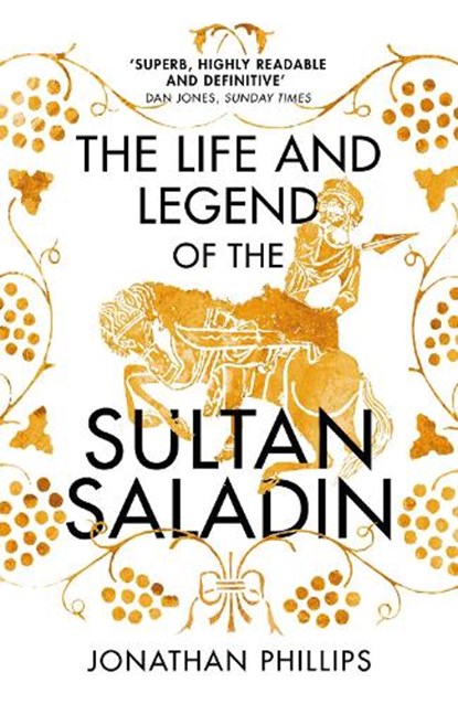 The Life and Legend of the Sultan Saladin, Jonathan Phillips - Paperback - 9780099572749
