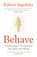 Behave, Robert M Sapolsky - Paperback - 9780099575061