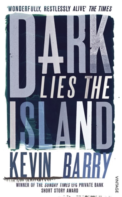 Dark Lies the Island, Kevin Barry - Paperback - 9780099575078