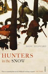 Hunters in the Snow - Daisy Hildyard - 9780099578888
