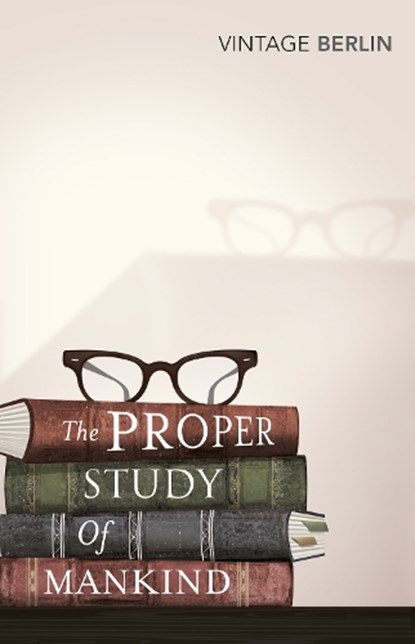 The Proper Study Of Mankind, Isaiah Berlin - Paperback - 9780099582762