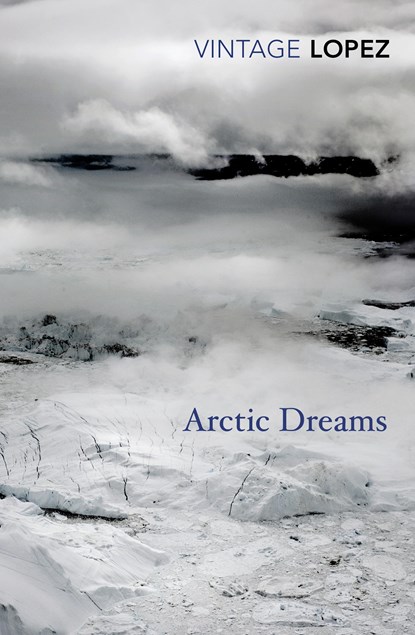 Arctic Dreams, Barry Lopez - Paperback - 9780099583455