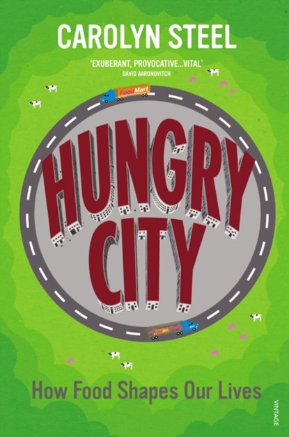 Hungry City, Carolyn Steel - Paperback - 9780099584476