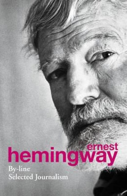 By-Line, Ernest Hemingway - Paperback - 9780099586593
