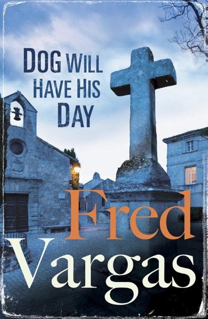 Dog Will Have His Day, Fred Vargas - Paperback - 9780099589884