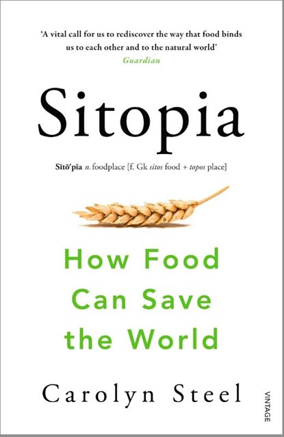 Sitopia, Carolyn Steel - Paperback - 9780099590132