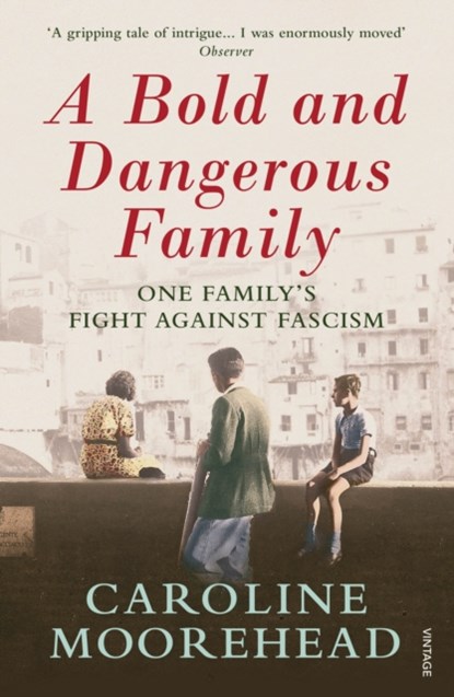 A Bold and Dangerous Family, Caroline Moorehead - Paperback - 9780099590156