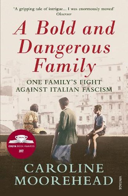 A Bold and Dangerous Family, Caroline Moorehead - Paperback - 9780099590156