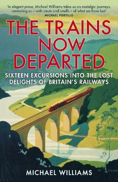 The Trains Now Departed, Michael Williams - Paperback - 9780099590583