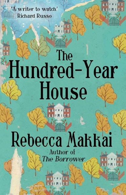The Hundred-Year House, Rebecca Makkai - Paperback - 9780099591795