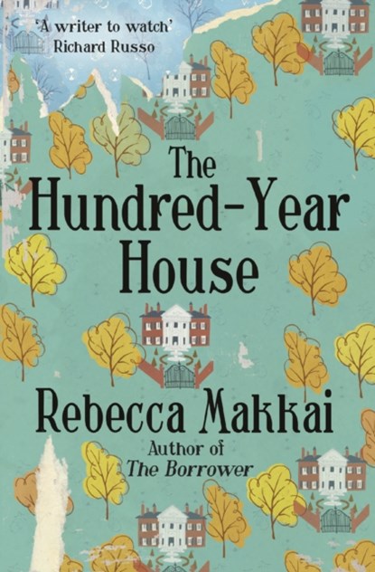 The Hundred-Year House, Rebecca Makkai - Paperback - 9780099591795