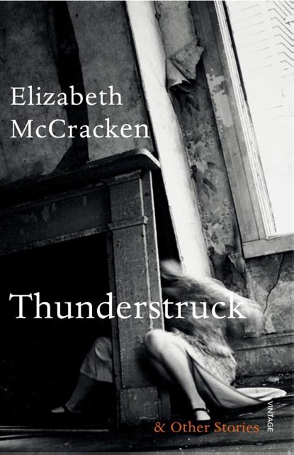 Thunderstruck & Other Stories, Elizabeth McCracken - Paperback - 9780099592976
