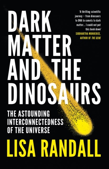 Dark Matter and the Dinosaurs, Lisa Randall - Paperback - 9780099593560