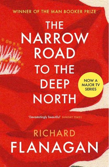 The Narrow Road to the Deep North, Richard Flanagan - Paperback - 9780099593584