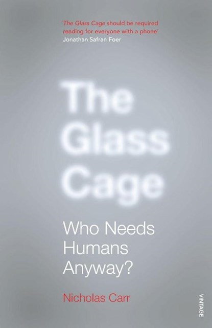 The Glass Cage, Nicholas Carr - Paperback - 9780099597452