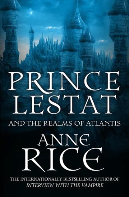 Prince Lestat and the Realms of Atlantis, Anne Rice - Paperback - 9780099599364