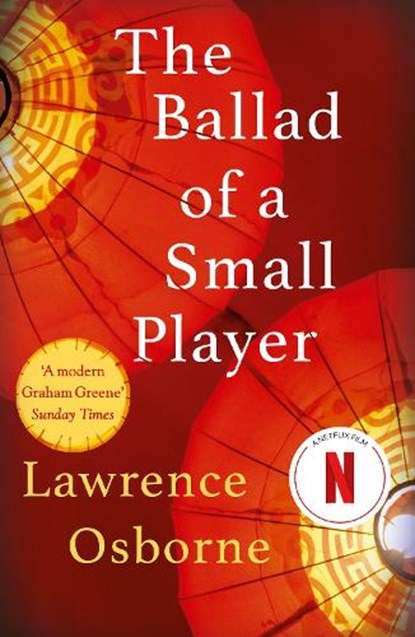 The Ballad of a Small Player, Lawrence Osborne - Paperback - 9780099599685