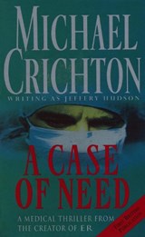 A Case Of Need - Michael Crichton - 9780099601012