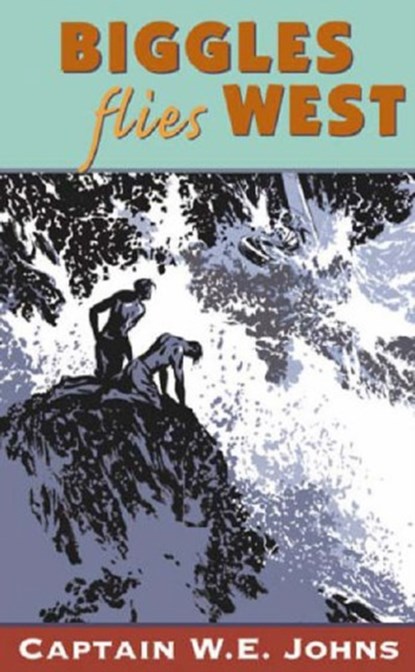 Biggles Flies West, W E Johns - Paperback - 9780099634317
