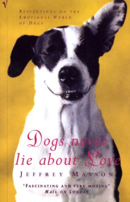 Dogs Never Lie About Love, Jeffrey Masson - Paperback - 9780099740612