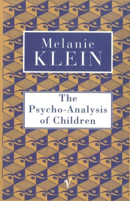 The Psycho-Analysis of Children, Melanie Klein - Paperback - 9780099752912