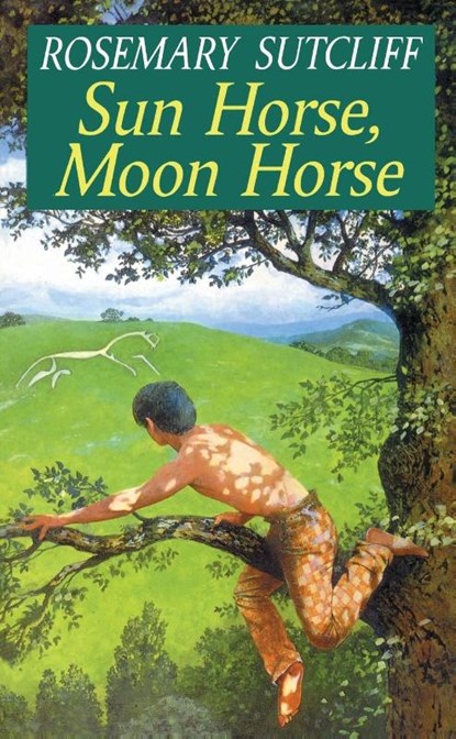 Sun Horse, Moon Horse, Rosemary Sutcliff - Paperback - 9780099795605