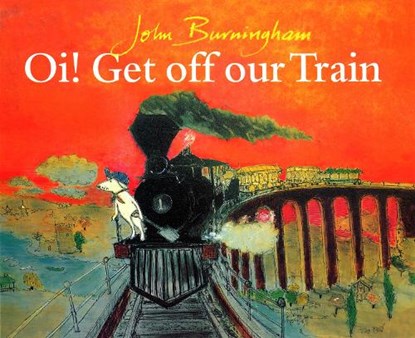 Oi! Get Off Our Train, John Burningham - Paperback - 9780099853404